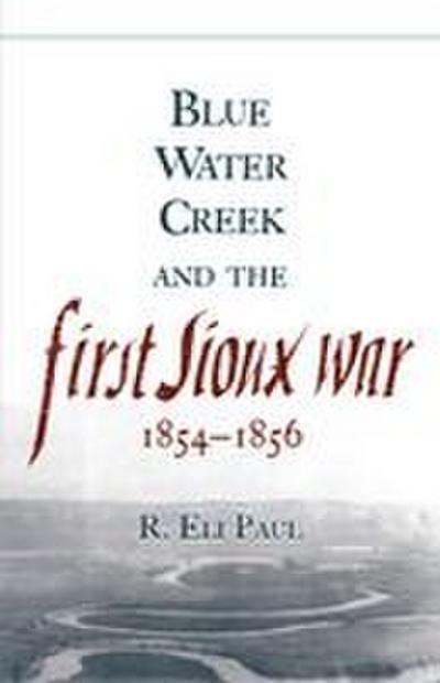 Blue Water Creek and the First Sioux War, 1854-1856
