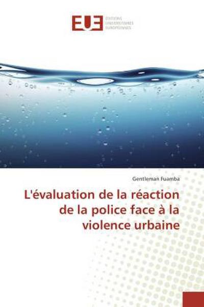 L’évaluation de la réaction de la police face à la violence urbaine