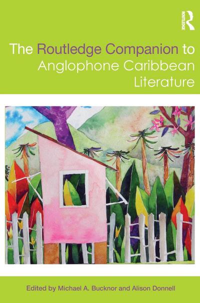 The Routledge Companion to Anglophone Caribbean Literature