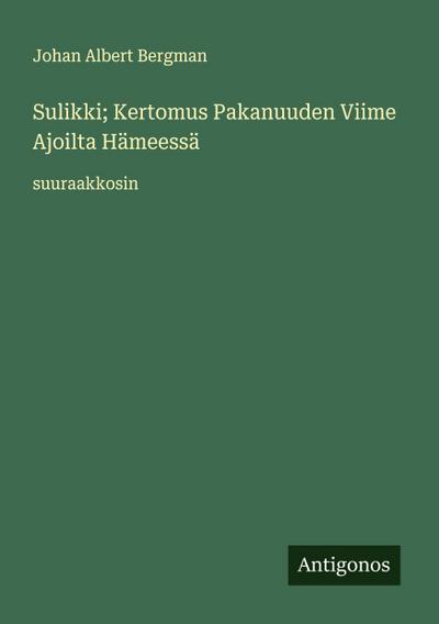 Sulikki; Kertomus Pakanuuden Viime Ajoilta Hämeessä