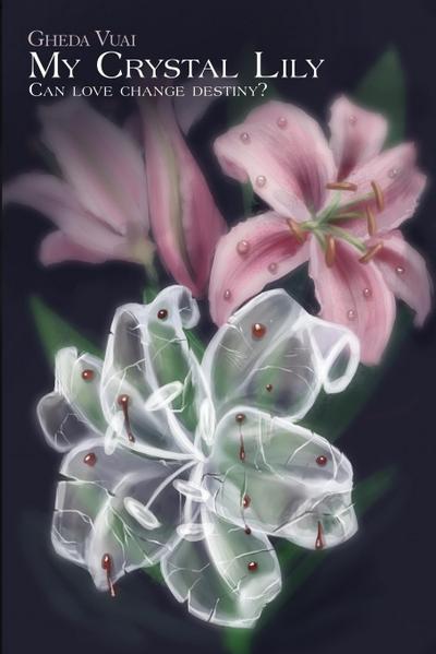 MY CRYSTAL LILY (Can love change destiny?)