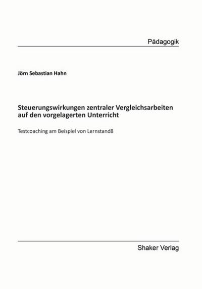 Steuerungswirkungen zentraler Vergleichsarbeiten auf den vorgelagerten Unterricht