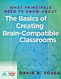 What Principals Need to Know About the Basics of Creating BrainCompatible Classrooms