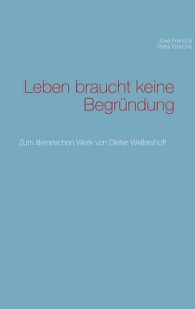 Leben braucht keine Begründung