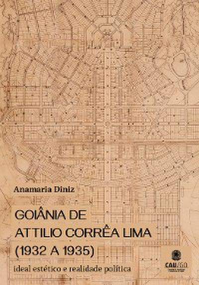Goiânia de Attilio Corrêa Lima (1932 a 1935)