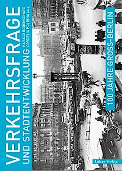 100 Jahre Groß-Berlin / Verkehrsfrage und Stadtentwicklung