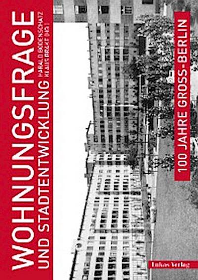 100 Jahre Groß-Berlin / Wohnungsfrage und Stadtentwicklung