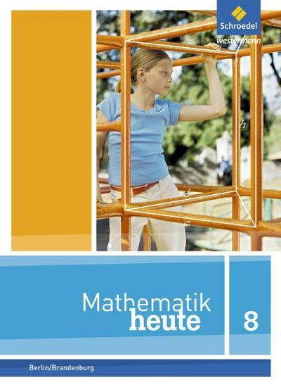 Mathematik heute - Ausgabe 2016 für die Sekundarstufe I in Berlin und Brandenburg