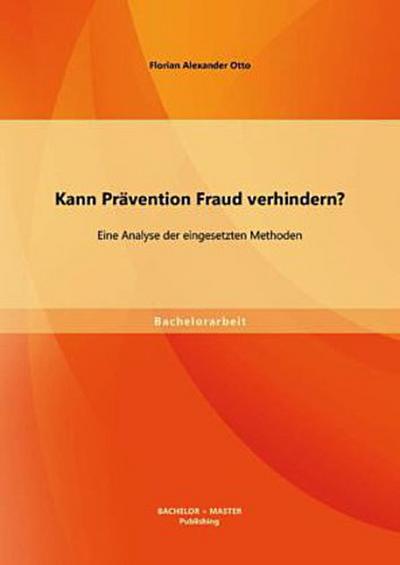 Kann Prävention Fraud verhindern? Eine Analyse der eingesetzten Methoden