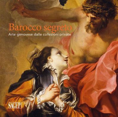 Barocco segreto. Arte genovese dalle collezioni private
