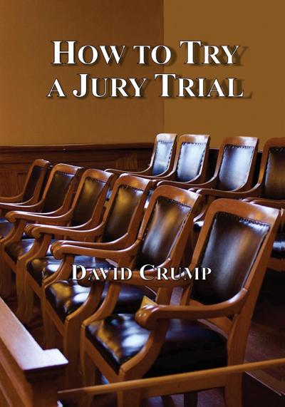 How to Try a Jury Trial