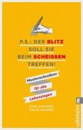 P.S.: Der Blitz soll Sie beim Scheißen treffen!