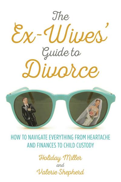 The Ex-Wives’ Guide to Divorce