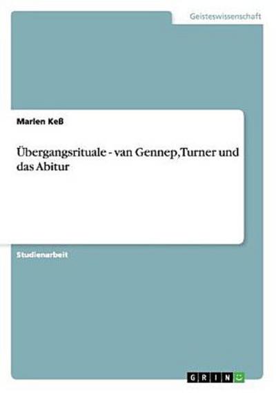 Übergangsrituale - van Gennep, Turner und das Abitur
