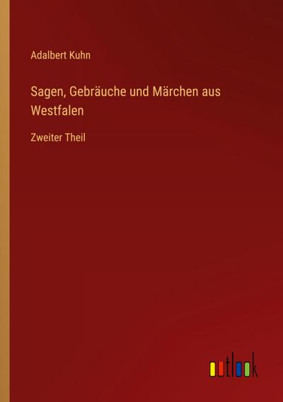 Sagen, Gebräuche und Märchen aus Westfalen