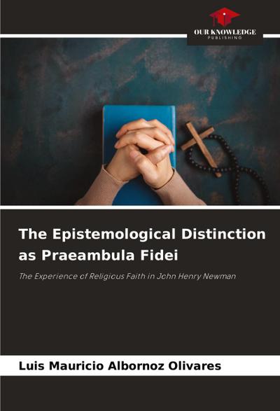 The Epistemological Distinction as Praeambula Fidei