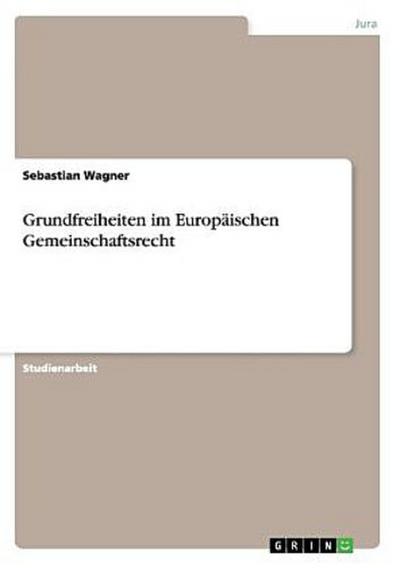 Grundfreiheiten im Europäischen Gemeinschaftsrecht