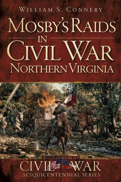 Mosby’s Raids in Civil War Northern Virginia