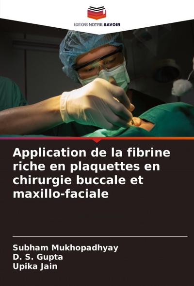 Application de la fibrine riche en plaquettes en chirurgie buccale et maxillo-faciale
