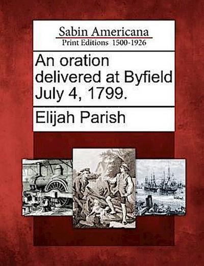 An Oration Delivered at Byfield July 4, 1799.