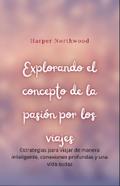 Explorando el concepto de la pasión por los viajes