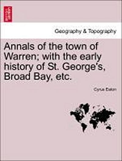 Annals of the Town of Warren; With the Early History of St. George’s, Broad Bay, Etc.