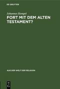 Fort mit dem Alten Testament?