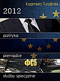 2012: Polityka, pieniądze, służby specjalne