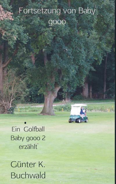 Ein  Golfball Baby gooo 2 erzählt
