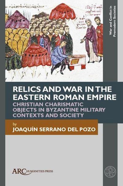 Relics and War in the Eastern Roman Empire