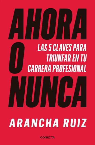 Ahora O Nunca: 5 Claves Para Dar Grandes Pasos En Tu Carrera Profesional / It’s Now or Never