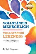 VOLLSTÄNDIG MENSCHLICH / VOLLSTÄNDIG LEBENDIG