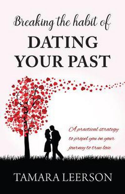 Breaking the Habit of Dating Your Past