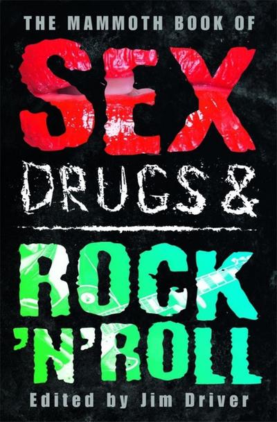 The Mammoth Book of Sex, Drugs & Rock ’n’ Roll