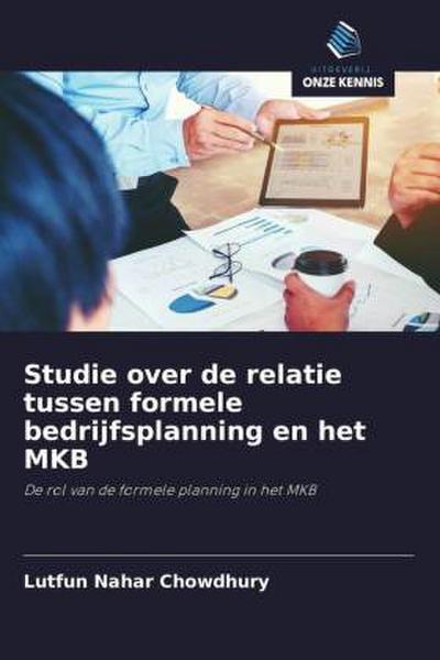 Studie over de relatie tussen formele bedrijfsplanning en het MKB