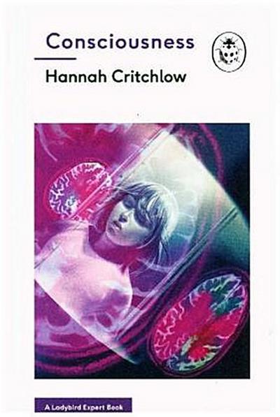 Consciousness: A Ladybird Expert Book