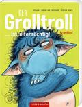 Der Grolltroll ... ist eifersüchtig!