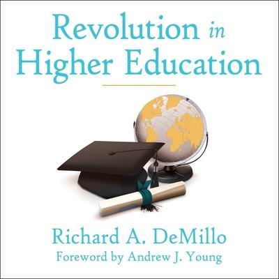 Revolution in Higher Education Lib/E: How a Small Band of Innovators Will Make College Accessible and Affordable