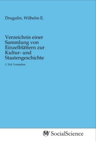 Verzeichnis einer Sammlung von Einzelblättern zur Kultur- und Staatengeschichte