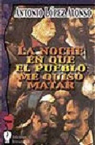 La noche en que el pueblo me quiso matar