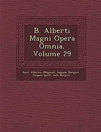 B. Alberti Magni Opera Omnia, Volume 29
