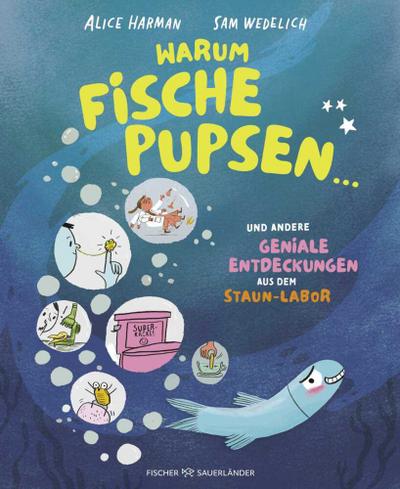 Warum Fische pupsen ...: und andere geniale Entdeckungen aus dem Staun-Labor | Sachbuch mit spannendem Wissen für Kinder ab 7 Jahren
