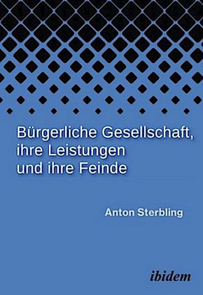 Bürgerliche Gesellschaft, ihre Leistungen und ihre Feinde