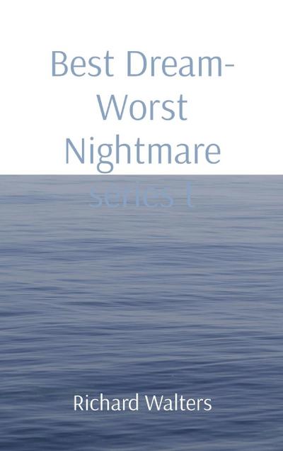 Best Dream- Worst Nightmare series t