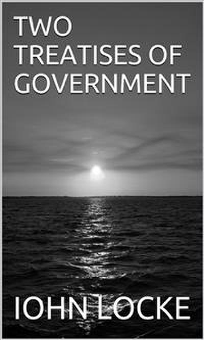 Two Treatises Of Government