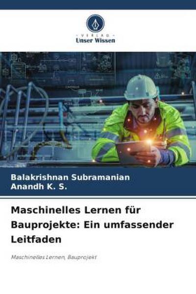 Maschinelles Lernen für Bauprojekte: Ein umfassender Leitfaden