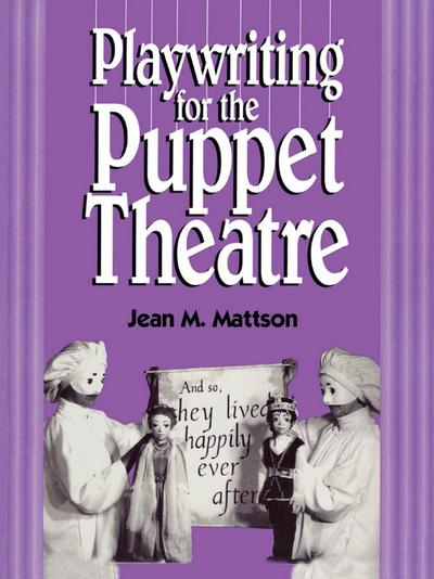 Mattson, J: Playwriting for Puppet Theatre