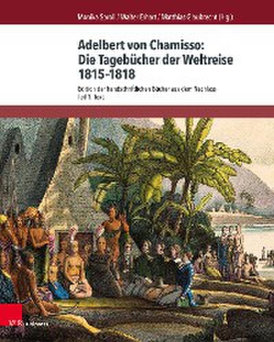 Adelbert von Chamisso: Die Tagebücher der Weltreise 1815–1818