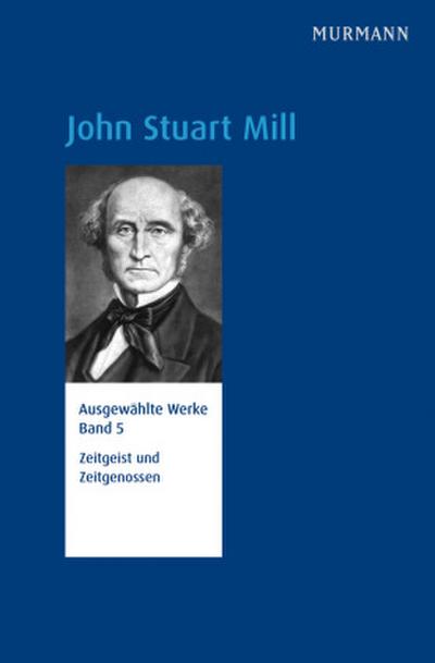 Ausgewählte Werke John Stuart Mill, Zeitgeist und Zeitgenossen