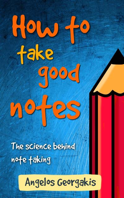 How to Take Good Notes